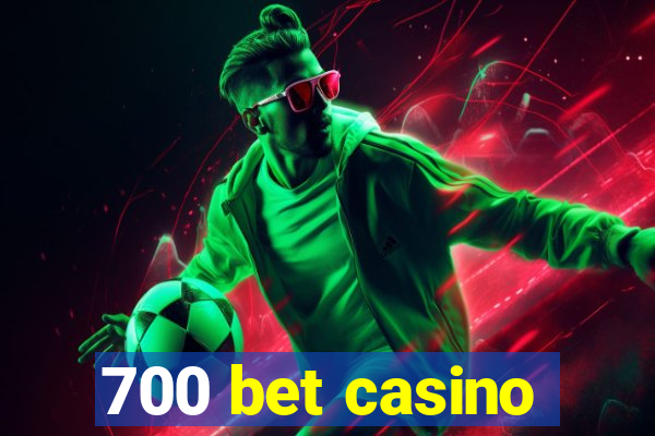 700 bet casino